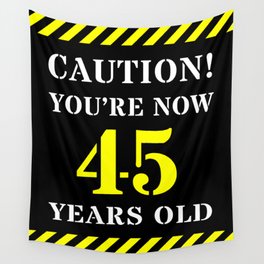 [ Thumbnail: 45th Birthday - Warning Stripes and Stencil Style Text Wall Tapestry ]