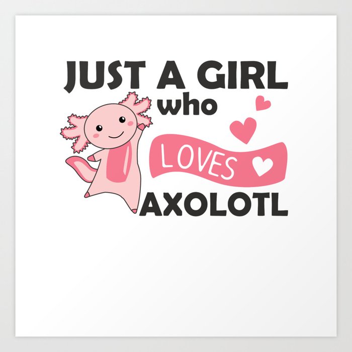 Axolotl Lovers Cute Animals For Girls Art Print