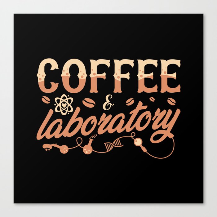 Lab Tech Chemist Coffee & Laboratory Technician Canvas Print