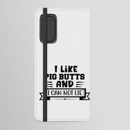 I Like Pig Butts And I Can't Lie Android Wallet Case