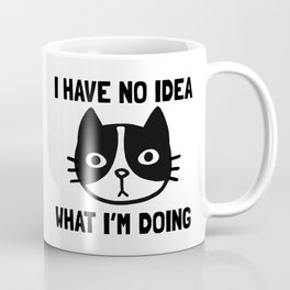 I Have No Idea What I'm Doing | Funny Black and White Cat Coffee Mug