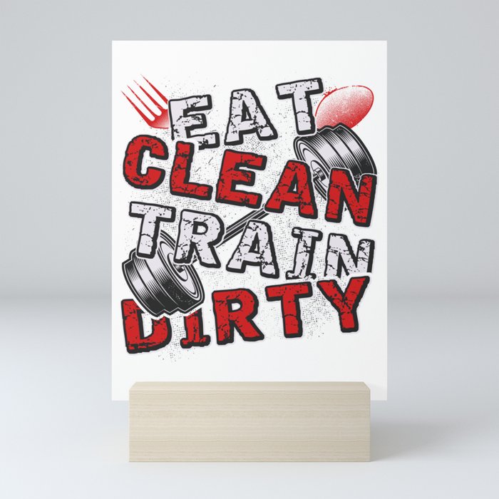 Gym Fitness Eat Clean Train Dirty Mini Art Print