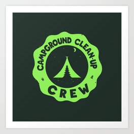 CAMPGROUND CLEANUP CREW Art Print