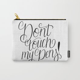 Don't Touch My Pens! Carry-All Pouch