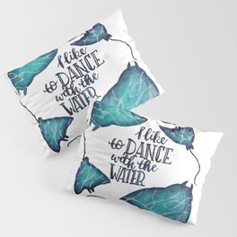 Dance With The Water Pillow Sham