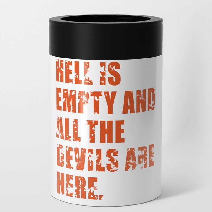 Hell is empty and all the devils are here Can Cooler