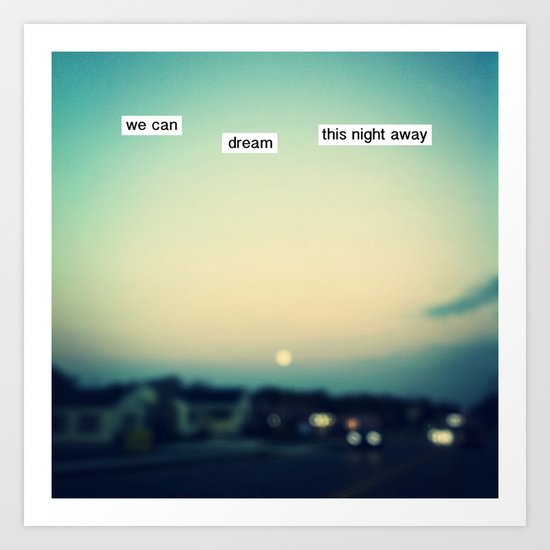 we can dream this night away Art Print