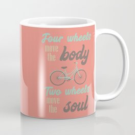 two wheels move the soul quote Coffee Mug