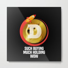 Dogecoin Such Buying Much Holding Wow Metal Print