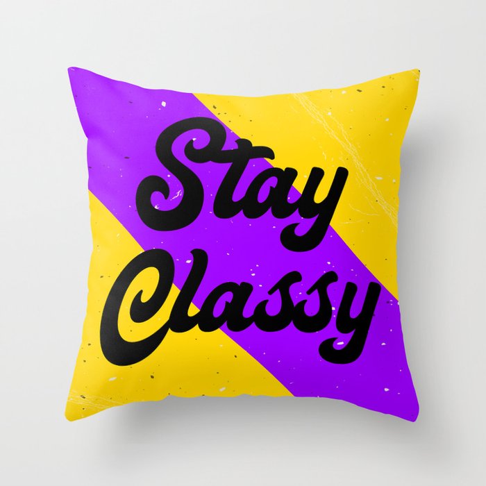 Stay Classy Throw Pillow
