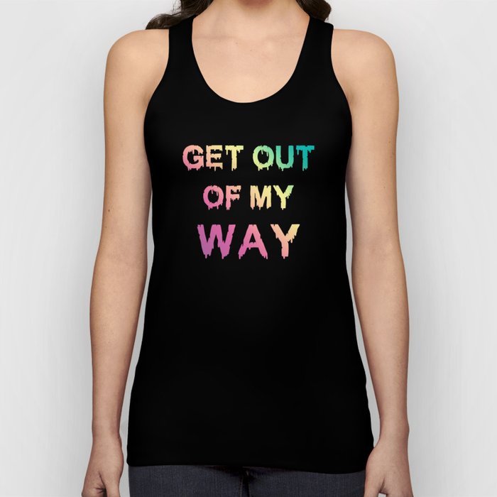 Get Out Of My Way Tank Top