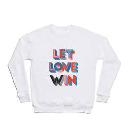 Let Love (w)in Crewneck Sweatshirt