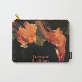 I love you. It will pass.  Carry-All Pouch | Graphicdesign, Typography, Itwillpass, Iloveyou 