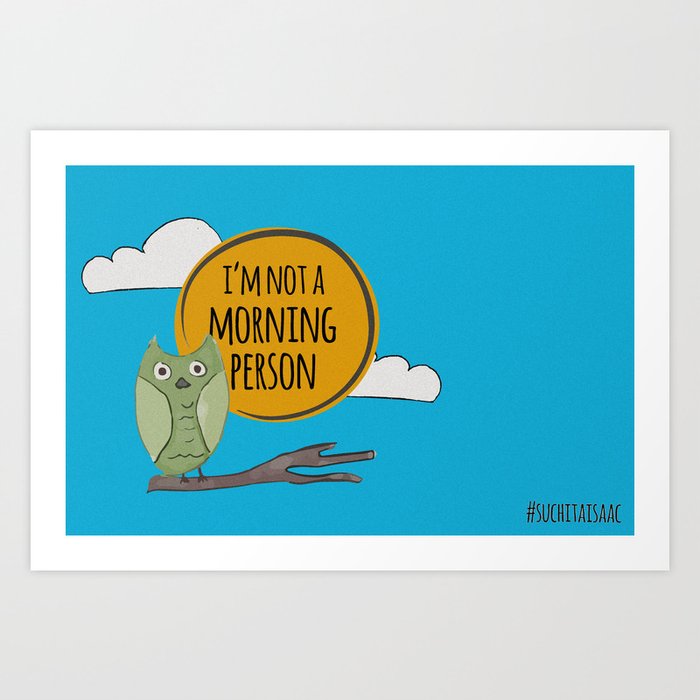 Not a Morning Person Art Print