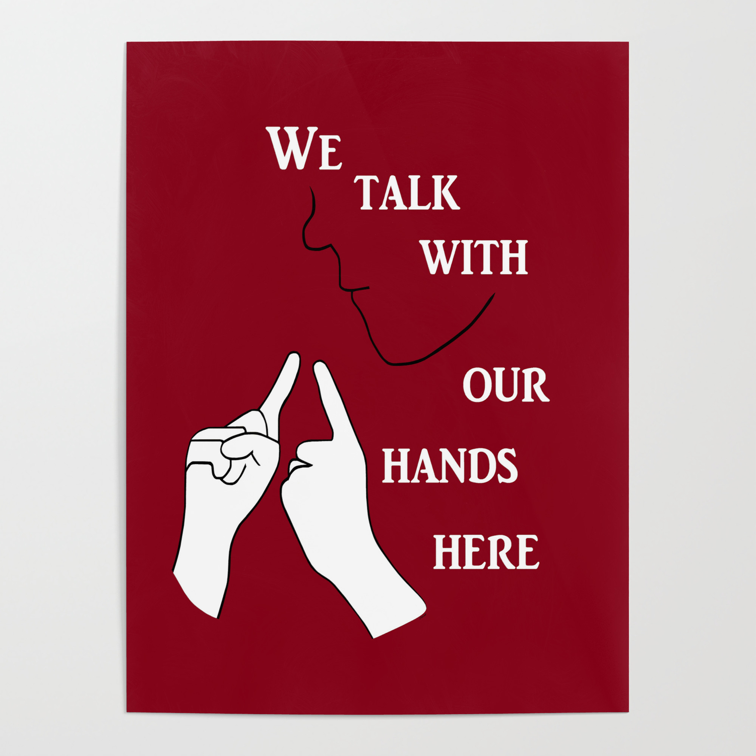 We Talk With Our Hands Here Poster By Eloiseart Society6 We Talk With Our Hands Here Poster By Eloiseart Society6