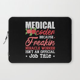 Medical Coder Because Freakin Assistant ICD Coding Laptop Sleeve