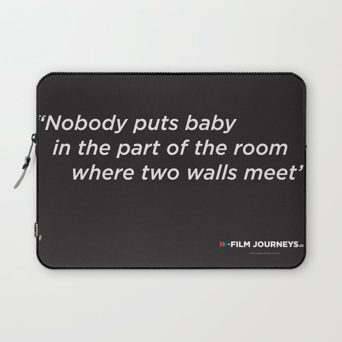 Film Journeys Misquotes: Nobody Puts Baby In The Part Of The Room Where Two Walls Meet Laptop Sleeve