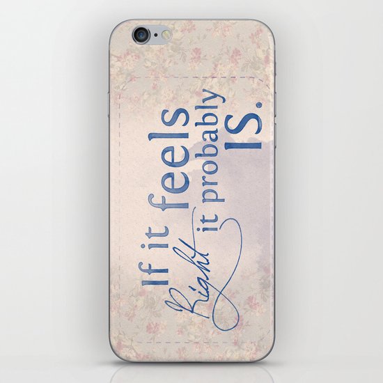 If it feels right, it probably is iPhone & iPod Skin