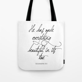 Ecclesiastes 3:11 He has made everything beautiful in its time Religious Bible Verse Quote Art Tote Bag