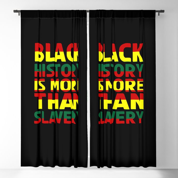 Black History Is More Than Slavery Blackout Curtain