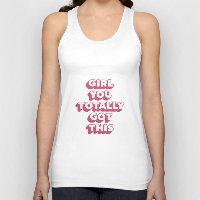 Girl You Totally Got This Tank Top
