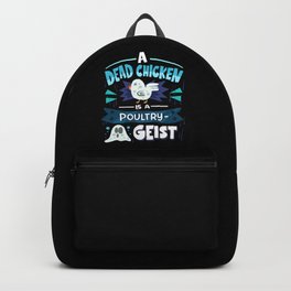 A Dead Chicken Is A Poultry Geist - Ghost Pun Backpack