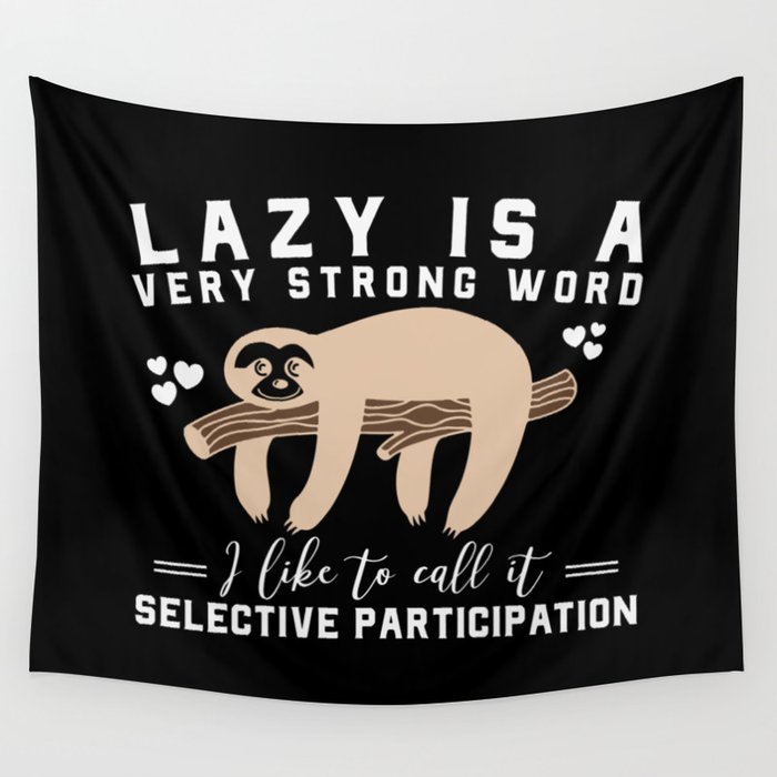 Lazy Is A Very Strong Word Sloth Funny Wall Tapestry
