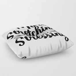 Love stretching Quote Floor Pillow