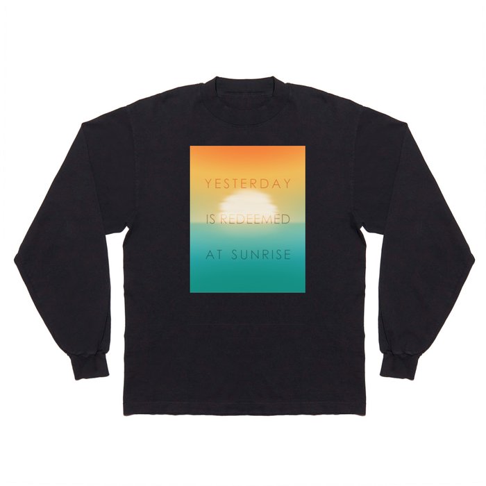 Yesterday is redeemed at sunrise Long Sleeve T Shirt