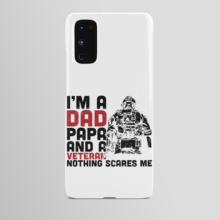 Dad Papa And Veteran Nothing Scares Me Android Case