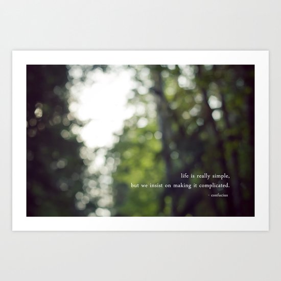 confucius say: life is simple Art Print