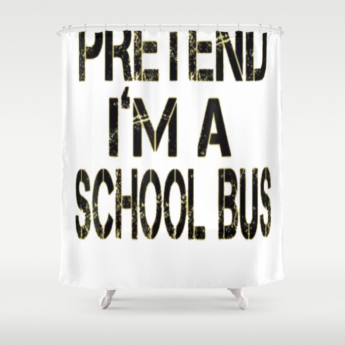 Pretend I M A School Bus Lazy Halloween Costume Shower Curtain By