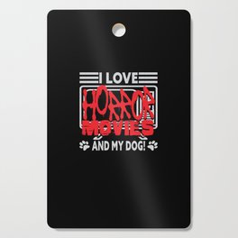 I Love Horror Movies And Dog Cutting Board