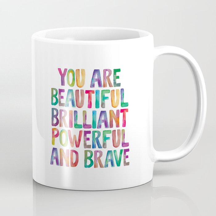 You Are Beautiful Brilliant Powerful And Brave Coffee Mug