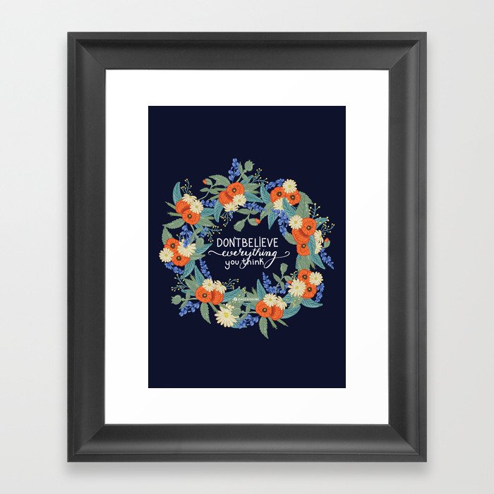 Don't Believe Everything you Think Framed Art Print