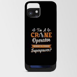 I'm A Crane Operator Superpower Worker Driver iPhone Card Case