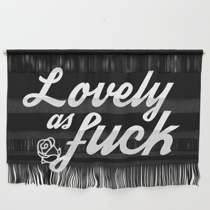 Lovely as Fuck Wall Hanging