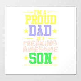 I'm A Proud Dad Of A Freaking Awesome Son  Canvas Print