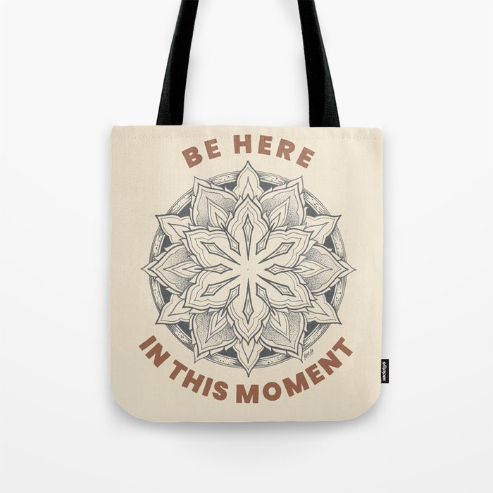 Be Here in This Moment Tote Bag