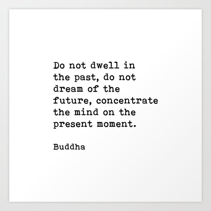 Do Not Dwell On The Past, Buddha, Motivational Quote Art Print