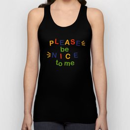 please be nice to me Tank Top