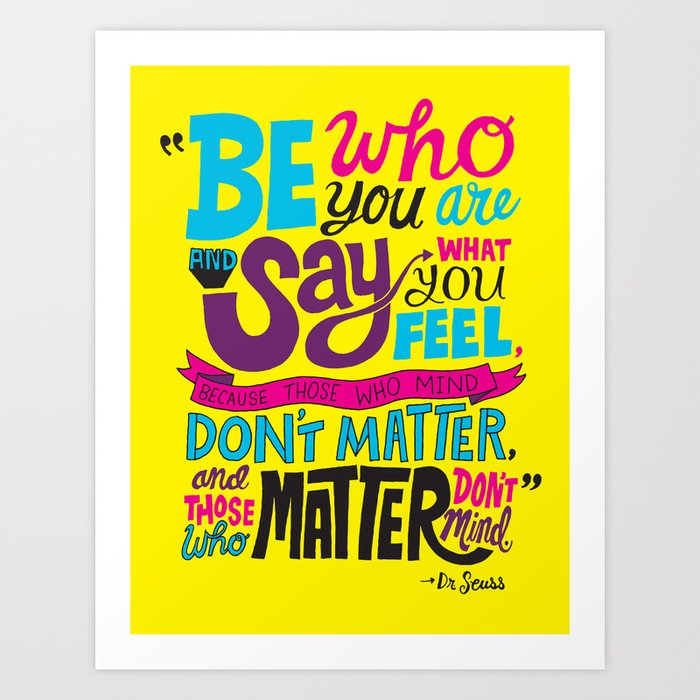 Be Who You Are... Art Print
