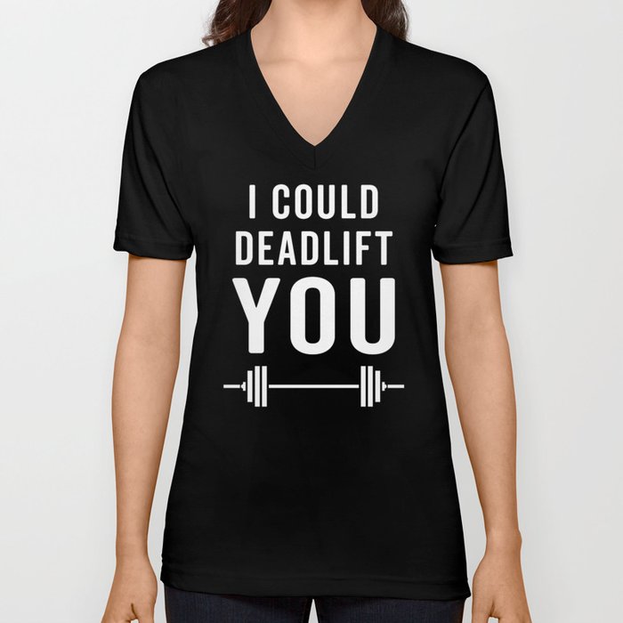 Deadlift You Gym Quote V Neck T Shirt