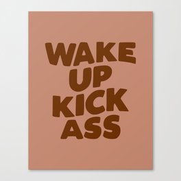 Wake Up Kick Ass Canvas Print