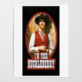 I'm Your Huckleberry Doc Holiday Poster