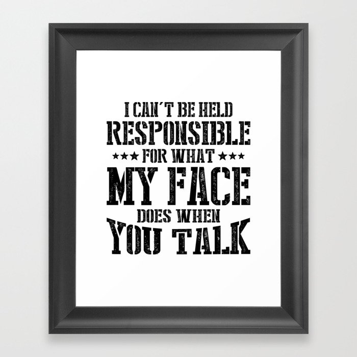 What My Face Does When You Talk Funny Framed Art Print