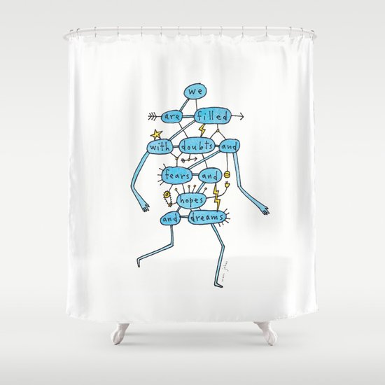 doubts and fears and hopes and dreams Shower Curtain