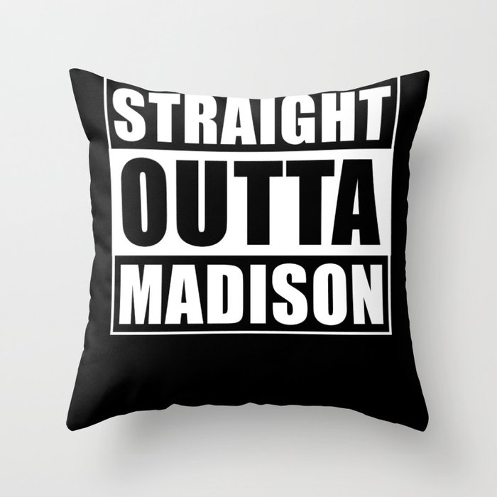 Straight Outta Madison Throw Pillow