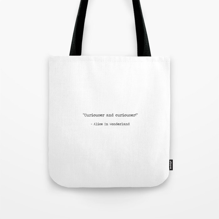 “Curiouser and curiouser!” Minimalist Alice’s Adventures in Wonderland quote by Lewis Carroll, Alice In Wonderland typewriter quote Tote Bag