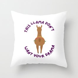 This Llama Don't Want Your Drama Throw Pillow